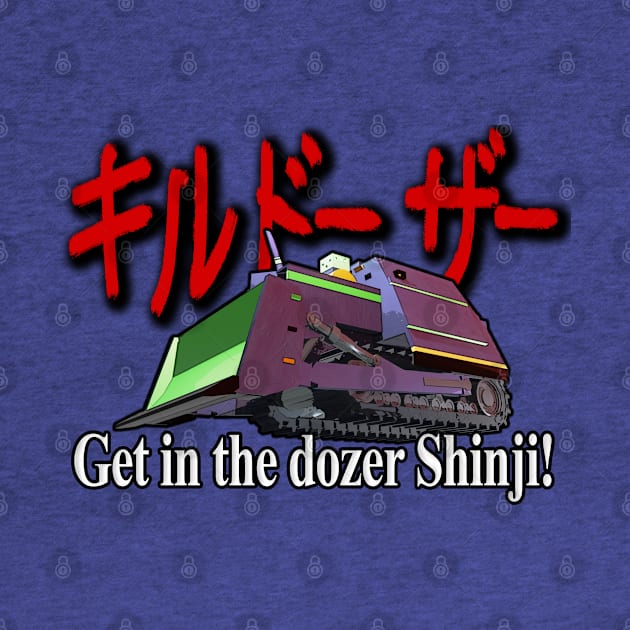 Get in the Dozer Shinji! by Halloween is Forever